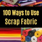 100 Scrap Fabric Ideas