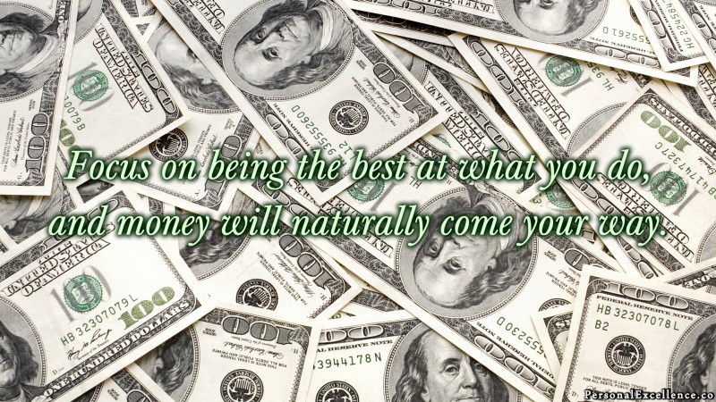 [Wealth & Abundance] Wallpaper: "Focus on being the best at what you do, and money will naturally come your way."