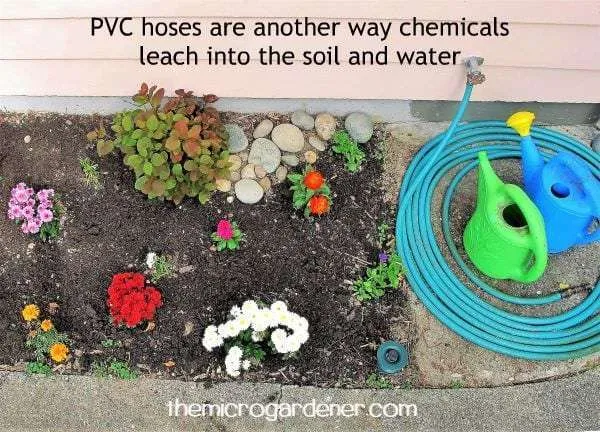 PVC plastic based hoses can leach chemicals into soil and water